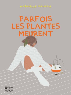cover image of Parfois les plantes meurent